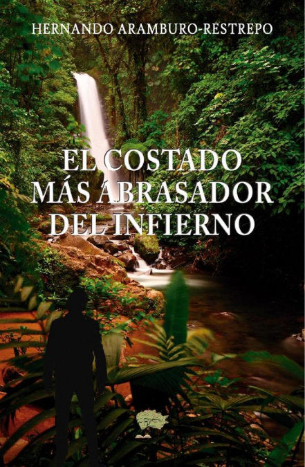 EL COSTADO MAS ABRASADOR DEL INFIERNO, de ARAMBURO-RESTREPO, HERNANDO | portada del libro