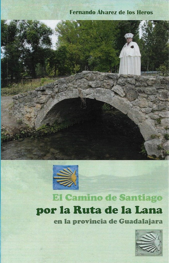 El Camino de Santiago por la Ruta de la Lana en la provincia de Guadalajara, de ÁLVAREZ de los HEROS, Fernando | portada del 
