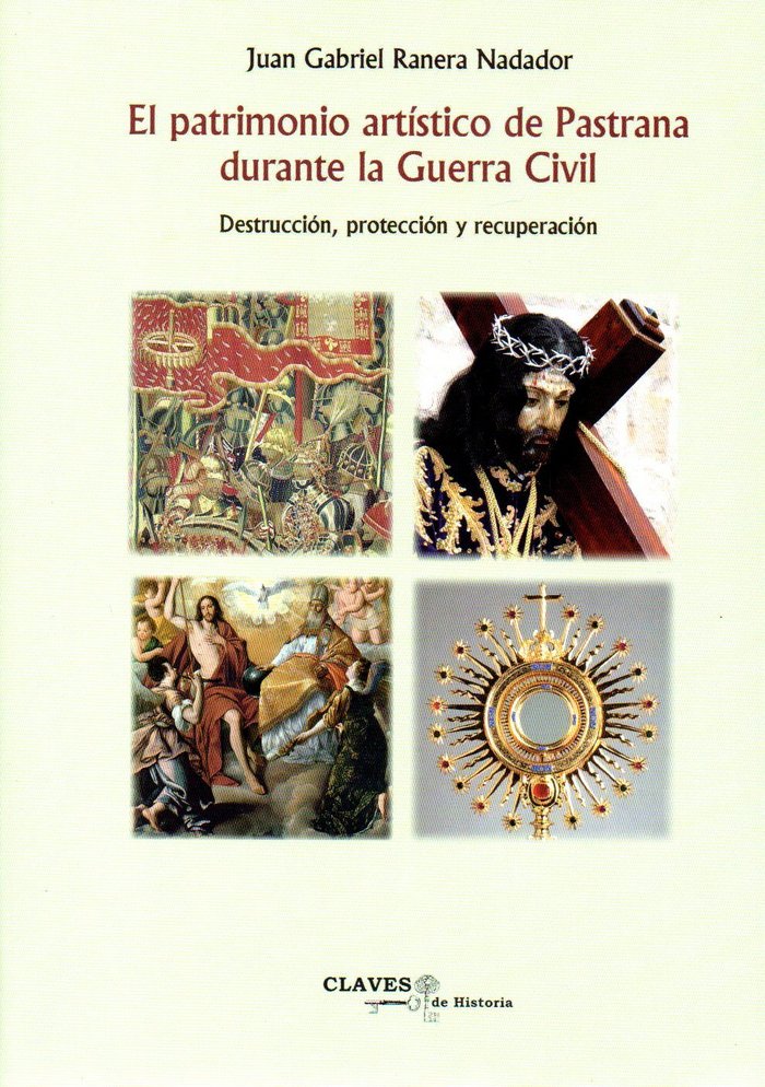 El patrimonio artístico de Pastrana durante la Guerra Civil, de RANERA NADADOR, Juan Gabriel | portada del libro