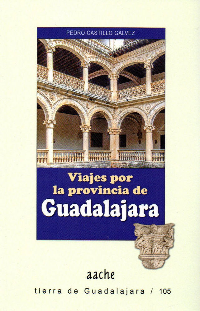 Viajes por la provincia de Guadalajara, de CASTILLO GALVEZ | portada del libro