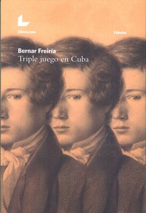 TRIPLE JUEGO EN CUBA, de FREIRIA, BERNAR | portada del libro