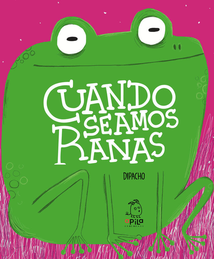 CUANDO SEAMOS RANAS, de DIPACHO | portada del libro