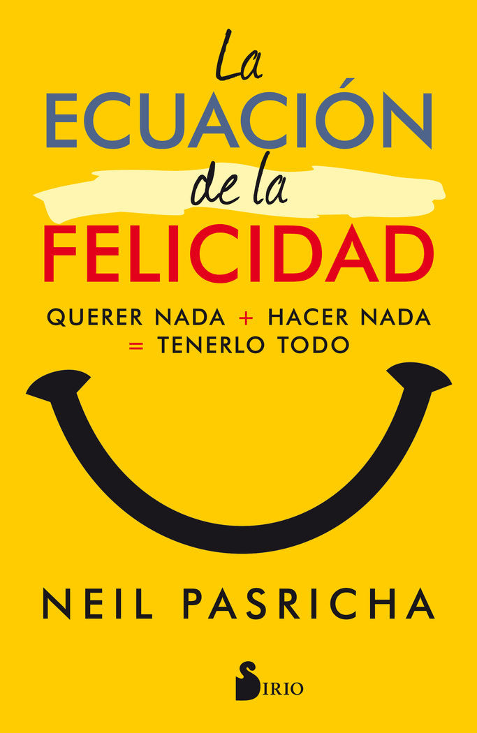 LA ECUACION DE LA FELICIDAD, de PASRICHA, NEIL | portada del libro