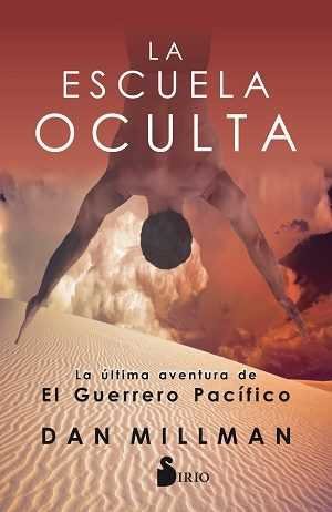 LA ESCUELA OCULTA, LA ÚLTIMA AVENTURA DEL GUERRERO PACÍFICO, de MILLMAN, DAN | portada del libro