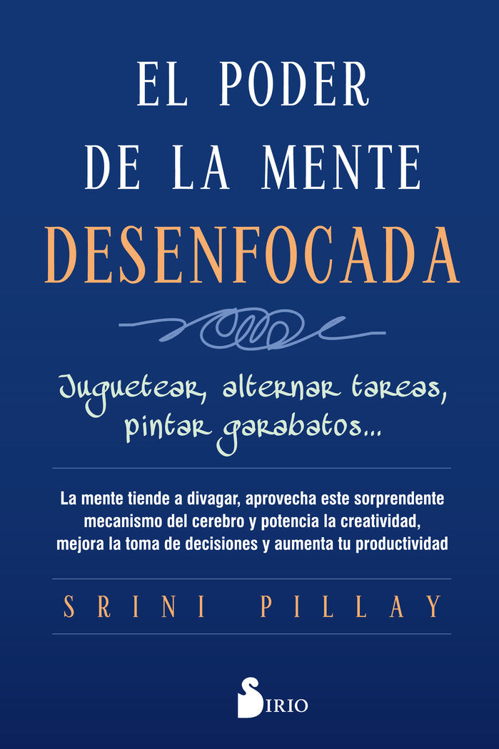 EL PODER DE LA MENTE DESENFOCADA, de Pillay, M.D., Srini | portada del libro