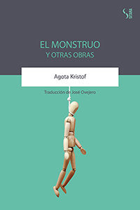 El Monstruo y otras obras, de Kristof, Agota | portada del libro