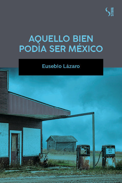 Aquello bien podía ser México, de Lázaro, Eusebio | portada del libro