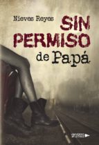 Sin permiso de Papá, de NIEVES REYES | portada del libro