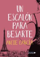 Un escalón para besarte, de ANGIE GARCIA | portada del libro