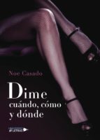 Dime cuándo, cómo y dónde, de Noe Casado | portada del libro