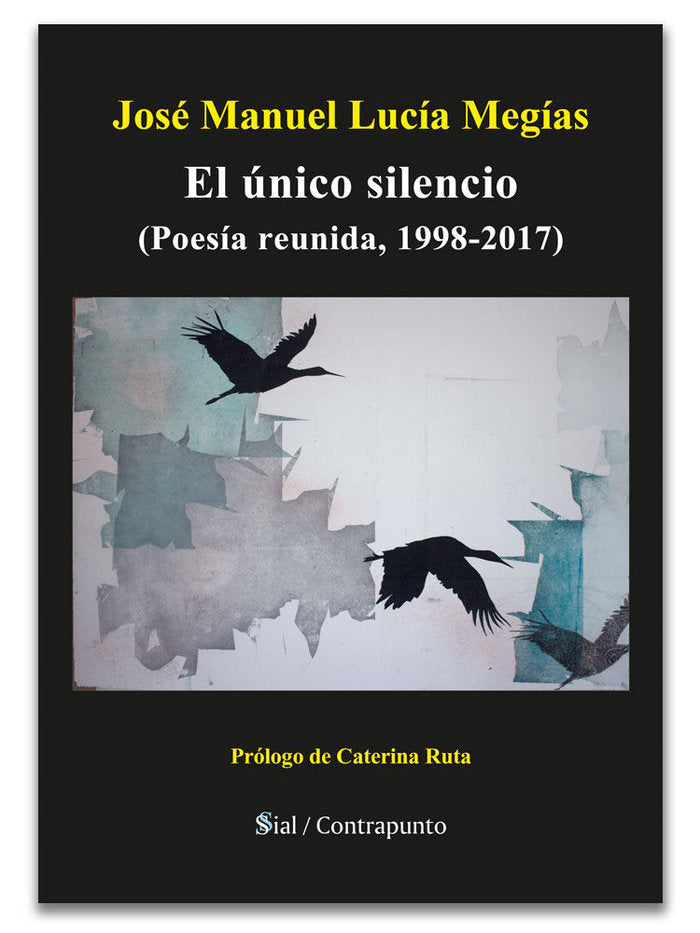 EL UNICO SILENCIO (POESIA REUNIDA, 1998-2017), de LUCIA MEGIAS | portada del libro