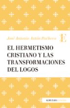 HERMETISMO CRISTIANO Y LAS TRANSFORMACIONES, de José Antonio Antón Pacheco | portada del libro