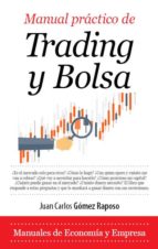 MANUAL PRﾁCTICO DE TRADING Y BOLSA, de JUAN CARLOS GOMEZ RAPOSO | portada del libro