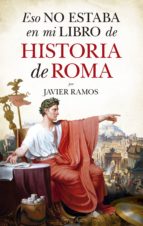 ESO NO ESTABA...HIST. DE ROMA, de Javier Ramos | portada del libro