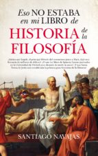 ESO NO ESTABA...HIST. DE LA FILOSOFﾍA, de Santiago Navajas | portada del libro