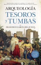 ARQUEOLOGﾍA. TESOROS Y TUMBAS, de Francisco García del Junco | portada del libro