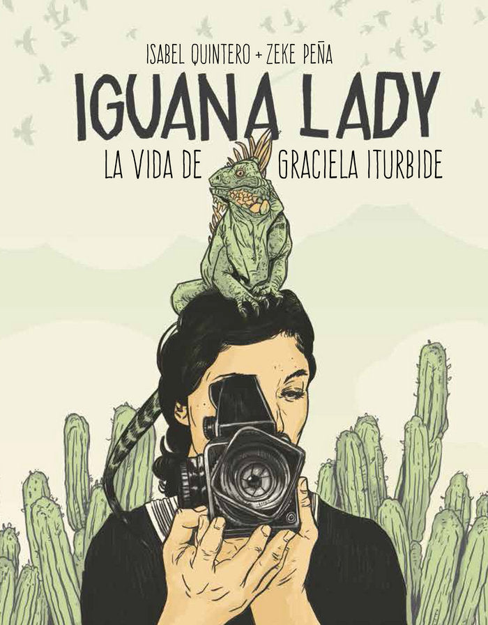 Iguana Lady. La vida de Graciela Iturbide., de Quintero | portada del libro