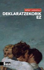 Deklaratzekorik ez, de BEÑAT SARASOLA | portada del libro