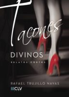 Tacones divinos, de RAFAEL TRUJILLO NAVAS | portada del libro