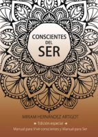 Conscientes del Ser, de MIRIAM HERNANDEZ ARTIGOT | portada del libro