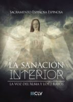 LA SANACIÓN INTERIOR, de SACRAMENTO ESPINOSA ESPINOSA | portada del libro