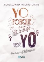 Yo. Porque yo lo digo. Yo, de Arza Pascual-terrats | portada del libro
