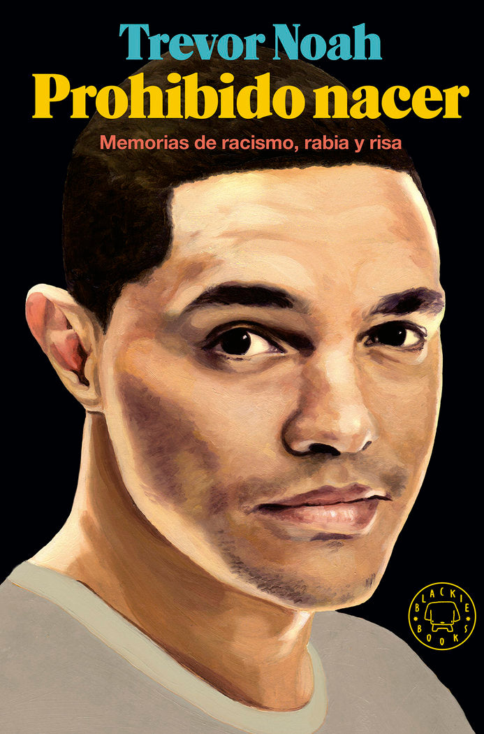 Prohibido nacer, de Noah, Trevor | portada del libro