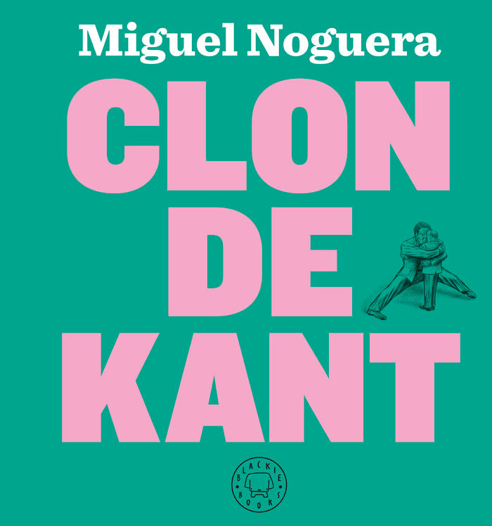 Clon de Kant, de Noguera, Miguel | portada del libro