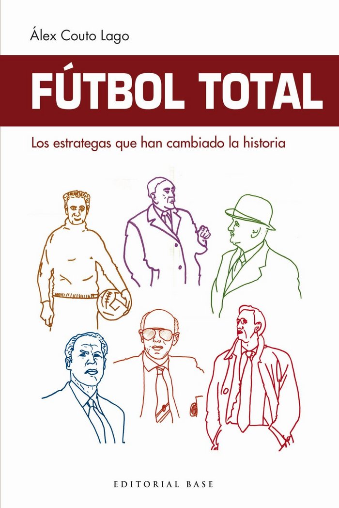 Fútbol Total. Los estrategas que han cambiado la historia, de Couto Lago, Alex | portada del libro