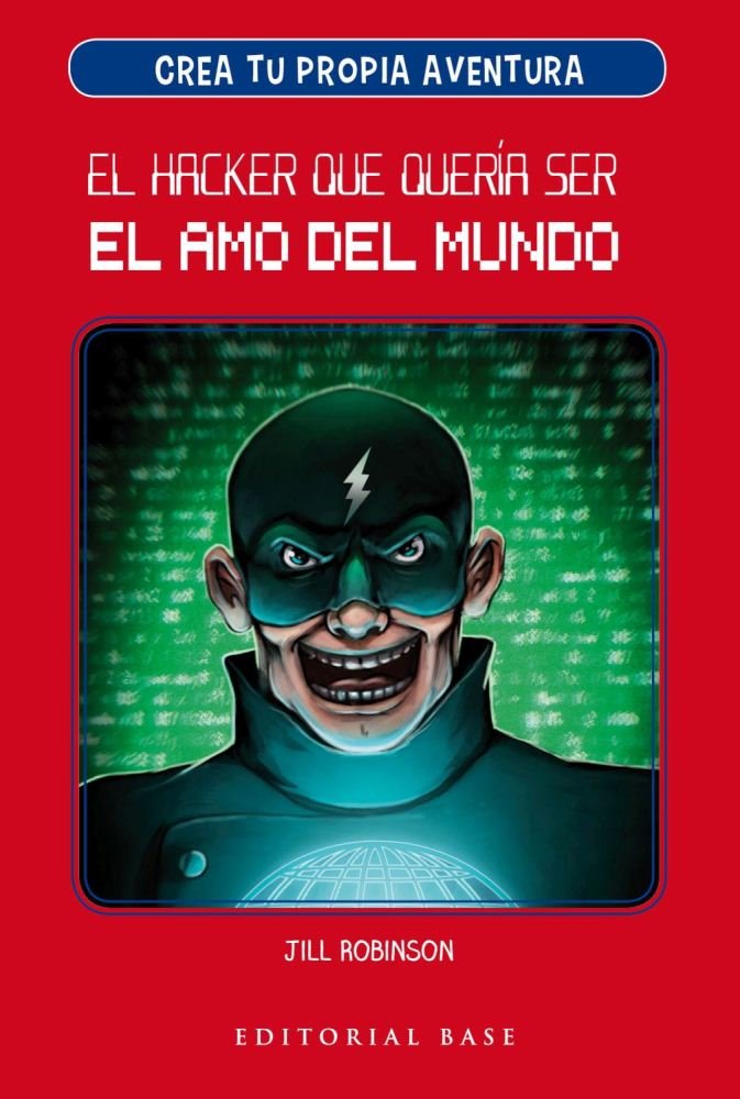 Crea tu propia aventura 1. El hacker que quería ser el amo del mundo, de Robinson, Jill | portada del libro