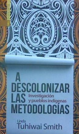 A descolonizar las metodologías, de Tuhiwai Smith, Linda | portada del libro