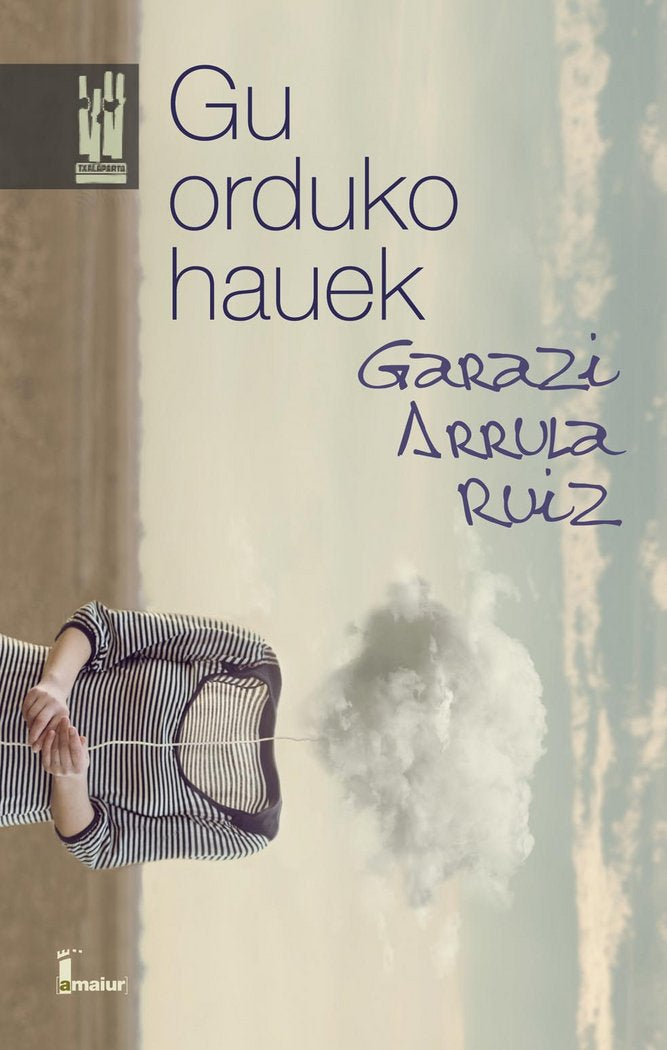 Gu orduko hauek, de Arrula Ruiz | portada del libro