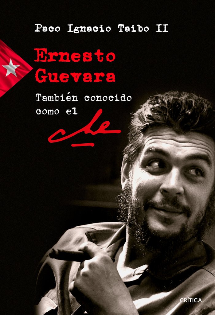 Ernesto Guevara también conocido como el Che, de Taibo II, Paco Ignacio | portada del libro