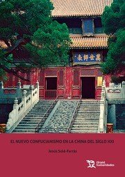 El nuevo confucianismo en la china del siglo XXI, de Solé-Farràs | portada del libro