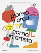 PIENSA Y CREA COMO UN ARTISTA  *, de CLAUDIA BOLDT | portada del libro