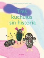 TRES KUCHULÚS SIN HISTORIA, de Mandana Sadat | portada del libro