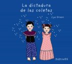 DICTADURA DE LAS COLETAS, LA, de ILYA GREEN | portada del libro