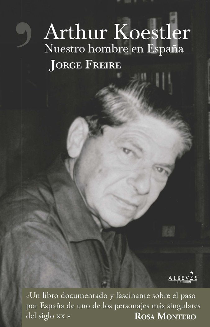 Arthur Koestler. Nuestro hombre en España, de Freire Gutiérrez, Jorge | portada del libro