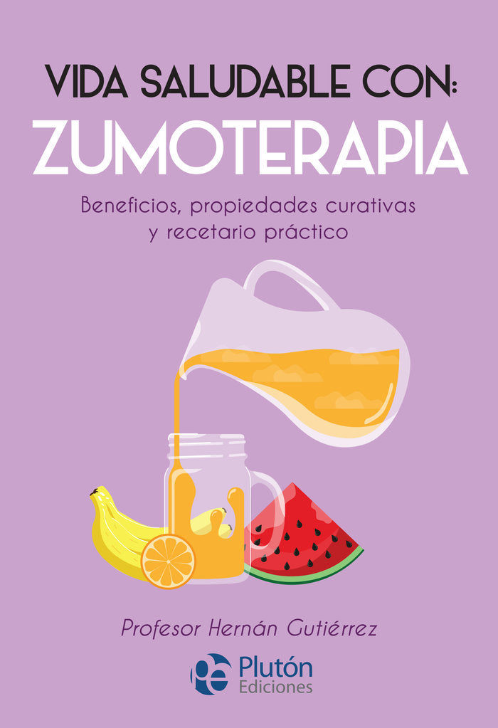 VIDA SALUDABLE CON: ZUMOTERAPIA, de Gutiérrez, Hernán | portada del libro