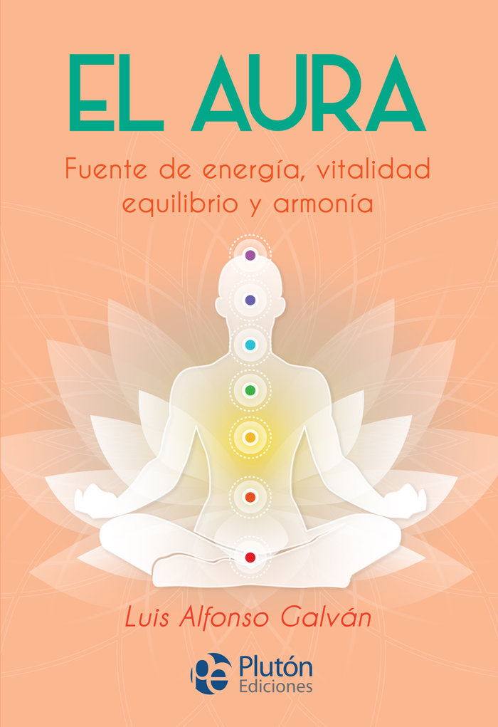 EL AURA. Fuente de energia, vitalidad, equilibrio y armonia, de Galván, Luis Alfonso | portada del libro