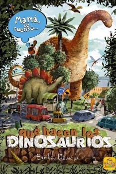 Mamá te cuento... qué hacen los dinosaurios, de Diubak, Emilia | portada del libro