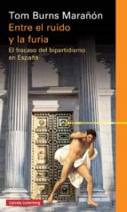 ENTRE EL RUIDO Y LA FURIA    *, de Tom Burns Marañón | portada del libro