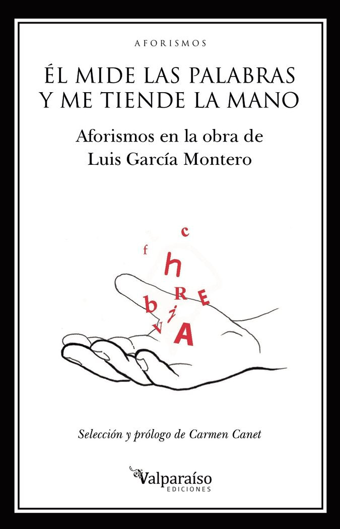 ÉL MIDE LAS PALABRAS Y ME TIENDE LA MANO, de GARCÍA MONTERO (GRANADA, 1958), LUIS | portada del libro