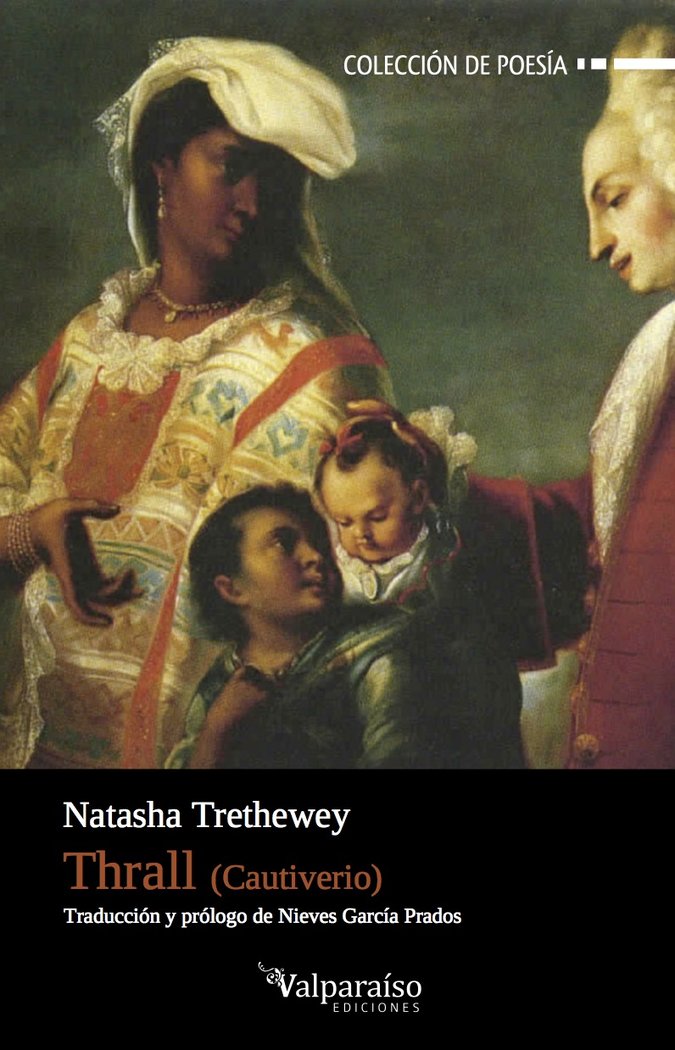 THRALL, de NATASHA TRETHEWEY ( 26 de abril de 1966, Gulfport, Misisipi, Estados Unidos | portada del libro