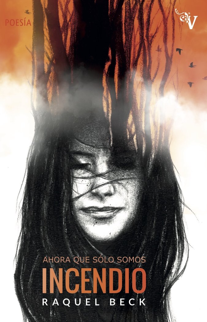 AHORA QUE SÓLO SOMOS INCENDIO, de BECK, RAQUEL | portada del libro