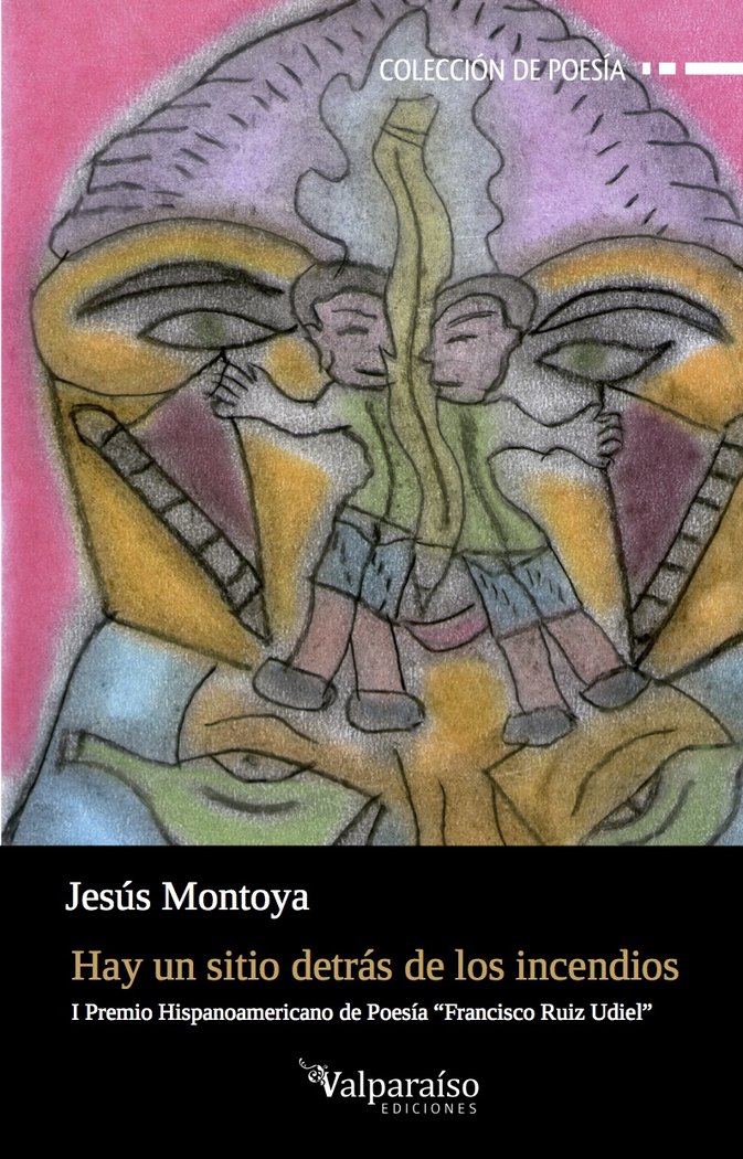 HAY UN SITIO DETRÁS DE LOS INCENDIOS, de JESÚS MONTOYA (TOVAR, VENEZUELA, 21-12-1993) | portada del libro