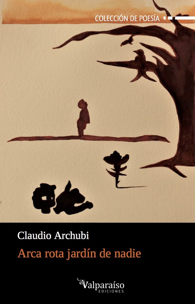 ARCA ROTA JARDÍN DE NADIE, de CLAUDIO ARCHUBI (ARGENTINA 2 de enero de 1971) | portada del libro