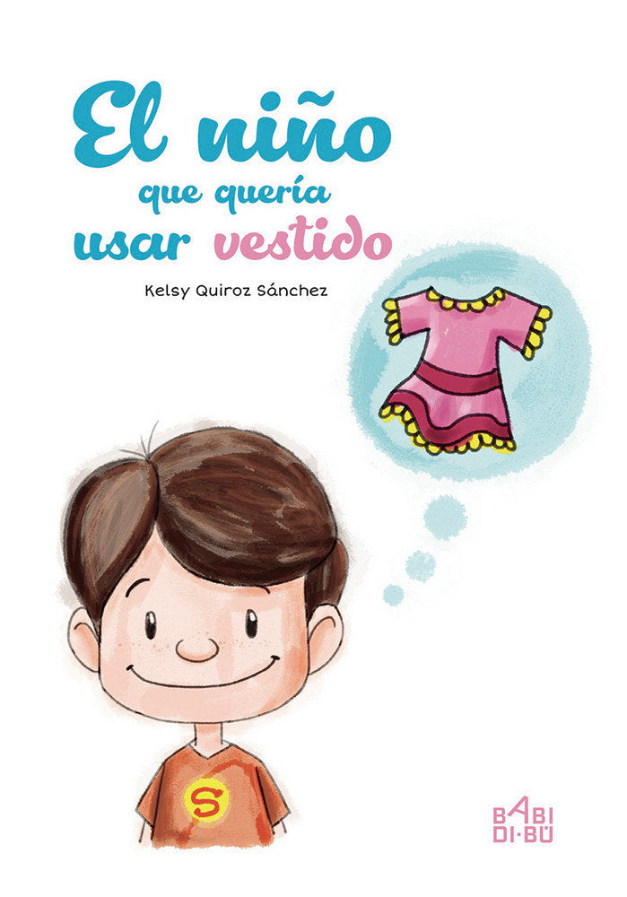 El niño que quería usar vestido, de Quiroz Sánchez, Kelsy | portada del libro