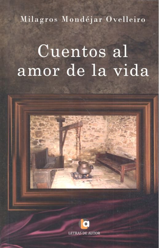 Cuentos al amor de la vida, de Mondéjar Ovelleiro, Milagros | portada del libro