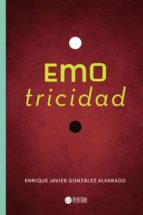 Emotricidad, de ENRIQUE JAVIER GONZALEZ ALVARADO | portada del libro